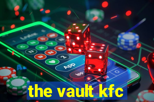 the vault kfc